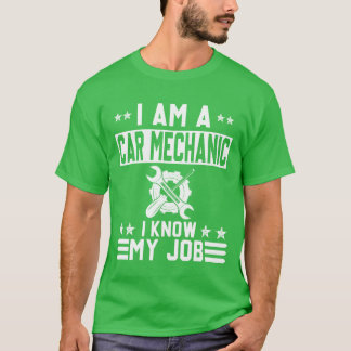 Ich bin ein Automechaniker, ich kenne meinen Job l T-Shirt
