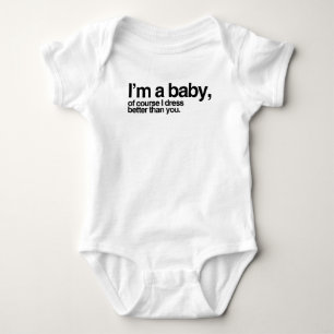 Ich bin ein Baby, natürlich kleide ich mich besser Baby Strampler