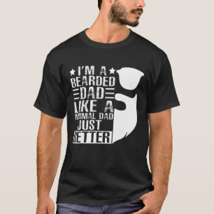 Ich bin ein bärtiger Vater wie der normale Vaterta T-Shirt