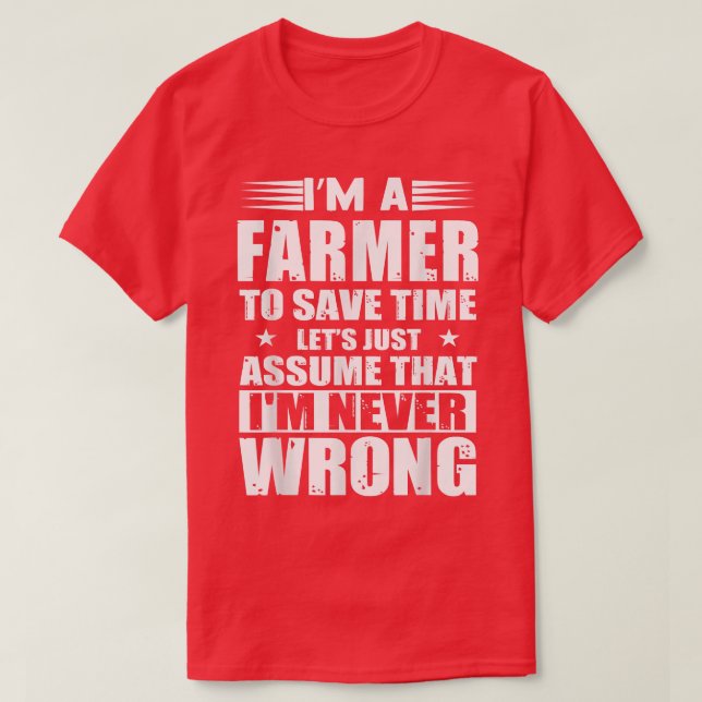 Ich bin ein Bauer, um Zeit Retten. Nehmen wir an,  T-Shirt (Design vorne)