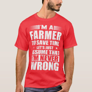 Ich bin ein Bauer, um Zeit Retten. Nehmen wir an, T-Shirt