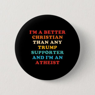 Ich bin ein besserer Christ als jeder Trump-Anhäng Button