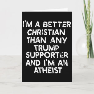 Ich bin ein besserer Christ als jeder Trump-Anhäng Karte