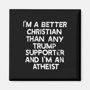 Ich bin ein besserer Christ als jeder Trump-Anhäng Magnet