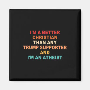 Ich bin ein besserer Christ als jeder Trump-Anhäng Magnet
