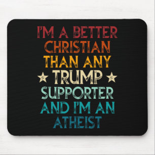 Ich bin ein besserer Christ als jeder Trump-Anhäng Mousepad