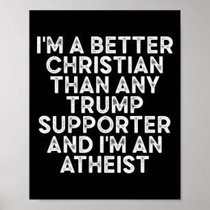 Ich bin ein besserer Christ als jeder Trump-Anhäng Poster