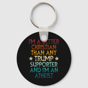 Ich bin ein besserer Christ als jeder Trump-Anhäng Schlüsselanhänger