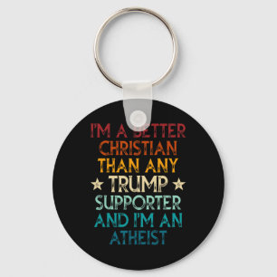 Ich bin ein besserer Christ als jeder Trump-Anhäng Schlüsselanhänger