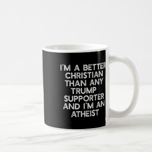 Ich bin ein besserer Christ Trump-Anhänger Atheist Kaffeetasse