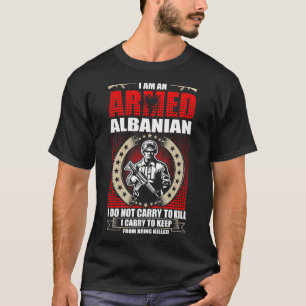 Ich bin ein bewaffneter Albaner T-Shirt