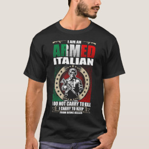 Ich bin ein bewaffneter Italiener T-Shirt