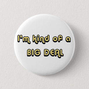 Ich bin ein bisschen ein GROSSE SACHE Knopf Button