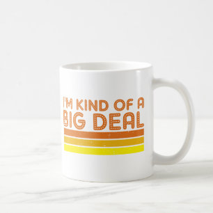 Ich bin ein bisschen eine große Sache Kaffeetasse
