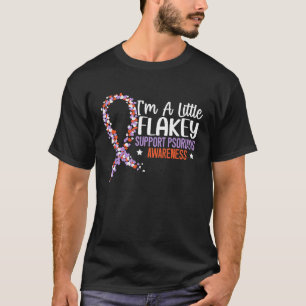 Ich bin ein bisschen flakey Support Psoriasis Awar T-Shirt
