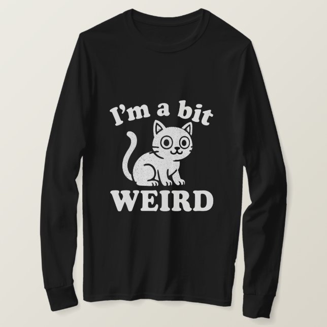 Ich bin ein bisschen seltsam  T-Shirt (Design vorne)