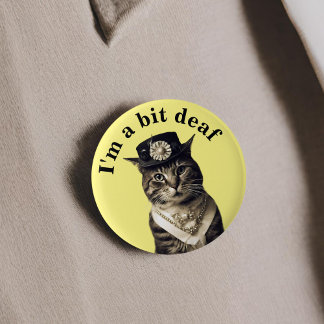 Ich bin ein bisschen taub Katzenklumpen Abzeichen Button