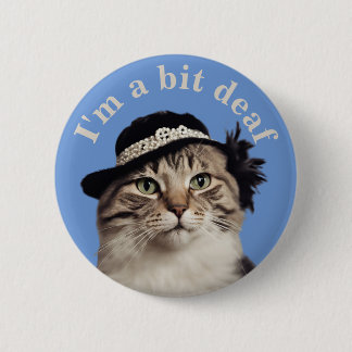 Ich bin ein bisschen taub Katzenklumpen Abzeichen  Button