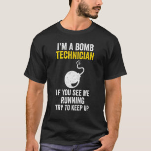 Ich bin ein Bombentechniker, wenn Sie mich laufen T-Shirt