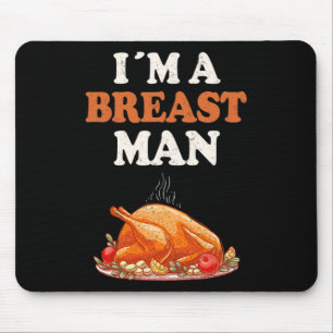 Ich bin ein Brust-Mann Lustiger Truthahn Thanksgiv Mousepad