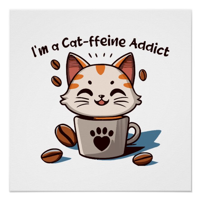 Ich bin ein Cat-ffeine-Süchtiger Poster (Vorderseite)