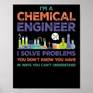 Ich bin ein Chemieingenieur, um Probleme zu lösen, Poster