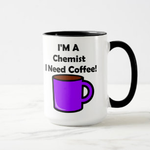 Ich bin ein Chemiker, ich benötige Kaffee! Tasse