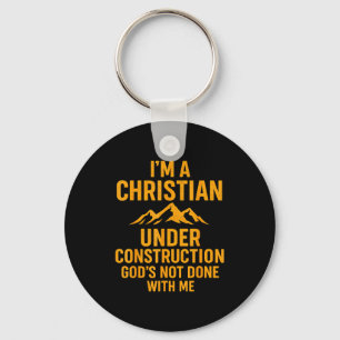 Ich bin ein Christ unter Konstruktion Gott ist noc Schlüsselanhänger
