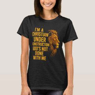 Ich bin ein Christ unter Konstruktion Gottes ist n T-Shirt
