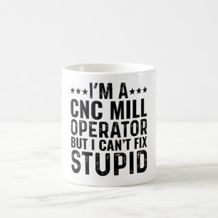 Ich bin ein CNC-Mill-Operator, aber ich kann keine Kaffeetasse
