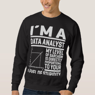 Ich bin ein Datenanalyst mein Sarcasm-Level ist di Sweatshirt