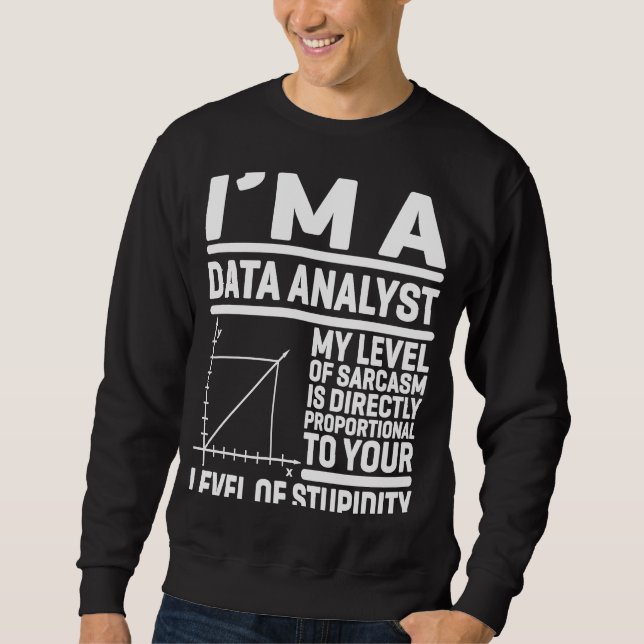 Ich bin ein Datenanalyst mein Sarcasm-Level ist di Sweatshirt (Vorderseite)