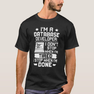 Ich bin ein Datenbankentwickler, den ich nicht sto T-Shirt