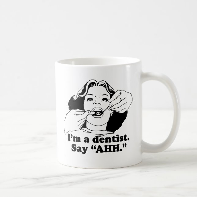 ICH BIN EIN DENTIST. SAGE AHH. KAFFEETASSE (Rechts)
