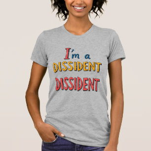 Ich bin ein Dissident Dissident T-Shirt