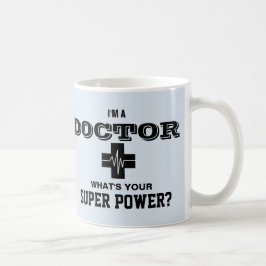 Ich bin ein Doktor, was Ihr SuperPower ist Kaffeetasse