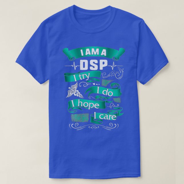 Ich bin ein DSP, das ich versuche, Pflegenahrungsm T-Shirt (Design vorne)