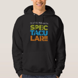 Ich bin ein echter Mann und ich bin SPEKTAKULÄR! F Hoodie