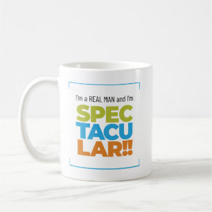 Ich bin ein echter Mann und ich bin SPEKTAKULÄR! J Kaffeetasse