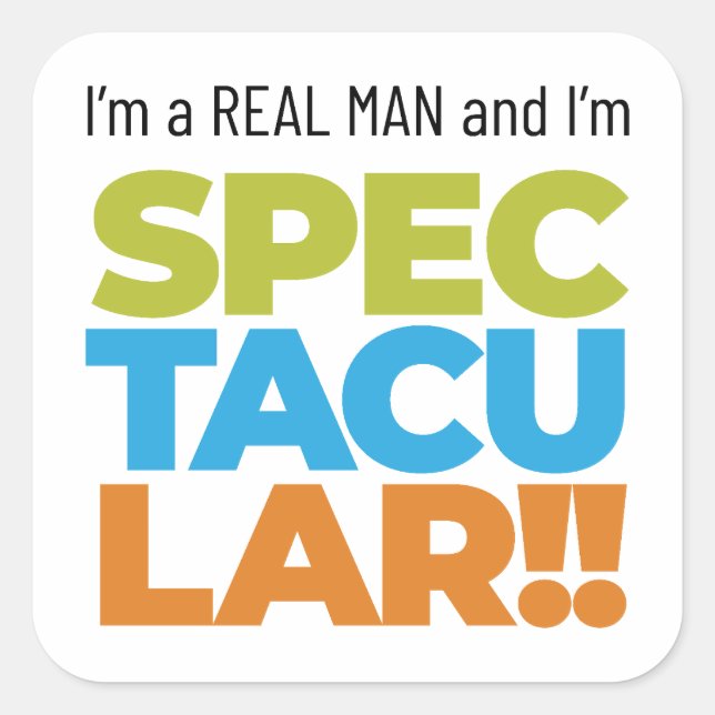 Ich bin ein echter Mann und ich bin SPEKTAKULÄR! Quadratischer Aufkleber (Vorderseite)