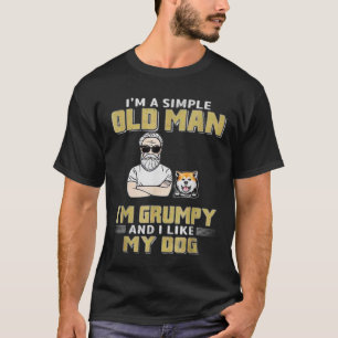 Ich bin ein einfacher alter Mann, den ich mürrisch T-Shirt