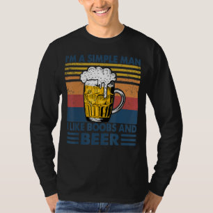 Ich bin ein einfacher Mann, den ich mag Boobes und T-Shirt