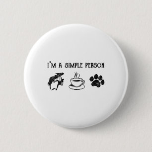 Ich bin ein einfaches Geschenk für Lover Coffee Hu Button