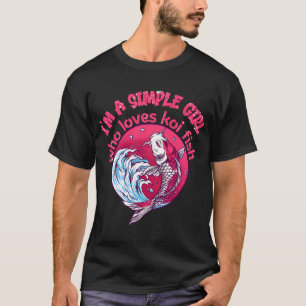 ich bin ein einfaches Mädchen, das Koi-Fische lieb T-Shirt
