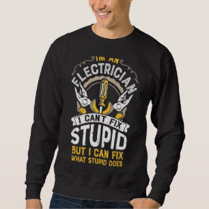 Ich bin ein Elektriker, den ich nicht in der Lage Sweatshirt