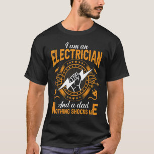 Ich bin ein Elektro- und Vater, nichts schockiert T-Shirt