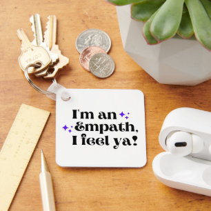 Ich bin ein Empath I Feel Ya Schlüsselanhänger