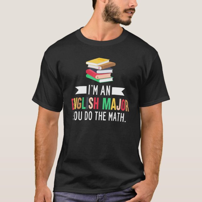 Ich bin ein englischer Major, den du mathematisier T-Shirt (Vorderseite)