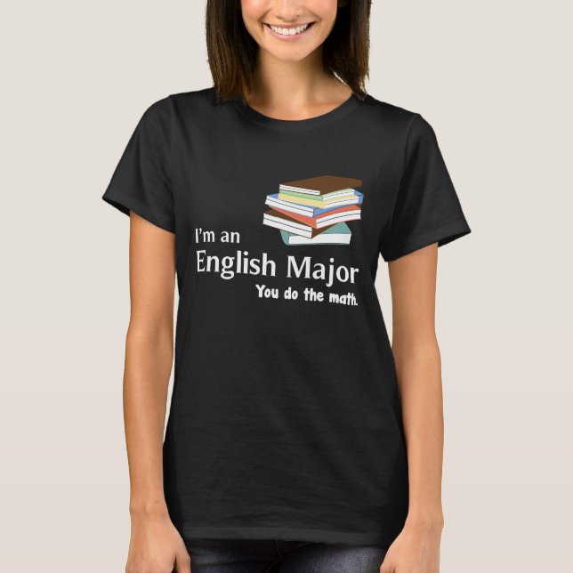 Ich bin ein englischer Major, den Sie den Mathe-T T-Shirt (Vorderseite)