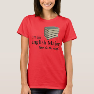 Ich bin ein Englischmajor, den du mathematisierst. T-Shirt